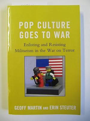 Pop Culture Goes to War | Enlisting and Resisting Militarism in the War on Terror