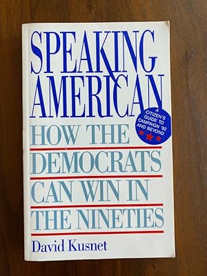 Immagine del venditore per Speaking American: How the Democrats Can Win in the Nineties venduto da bottom books