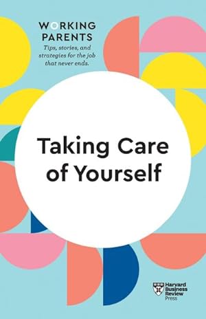 Seller image for Taking Care of Yourself (HBR Working Parents Series) for sale by AHA-BUCH GmbH