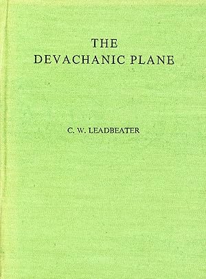 The Devachanic Plane, or The Heaven World: Its Characteristics and Inhabitants