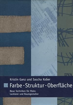Farbe - Struktur - Oberfläche : neue Techniken für Maler, Lackierer und Raumgestalter. Kristin Ga...