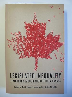 Legislated Inequality | Temporary Labour Migration in Canada