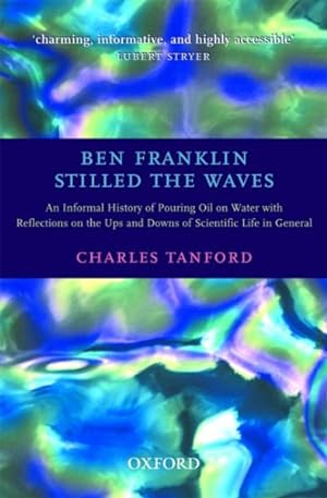 Seller image for Ben Franklin Stilled the Waves : An Informal History of Pouring Oil on Water With Reflections on the Ups and Downs of Scientific Life in General for sale by GreatBookPricesUK