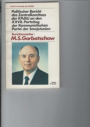 Bild des Verkufers fr XXVII. (27.) Parteitag der KPdSU : Politischer Bericht des Zentralkomitees der KPdSU an den XXVII. Parteitag der Kommunistischen Partei der Sowjetunion, 25. Februar 1986. [Aus dem Russischen bersetzt]. zum Verkauf von Antiquariat Frank Dahms