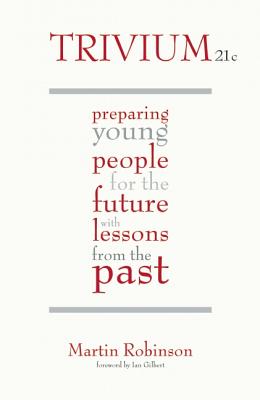 Bild des Verkufers fr Trivium 21st Century: Preparing Young People for the Future with Lessons from the Past (Paperback or Softback) zum Verkauf von BargainBookStores