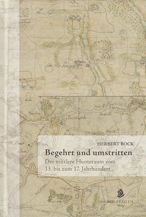 Begehrt und umstritten : der mittlere Hunteraum vom 13. bis zum 17. Jahrhundert.