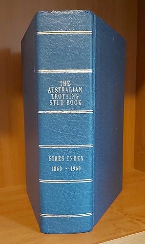 THE AUSTRALIAN TROTTING STUD BOOK Sires Index 1860-1960