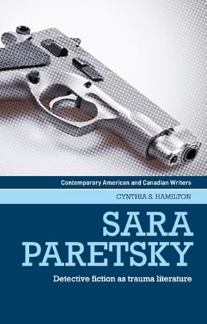 Image du vendeur pour Sara Paretsky : Detective Fiction As Trauma Literature mis en vente par GreatBookPrices