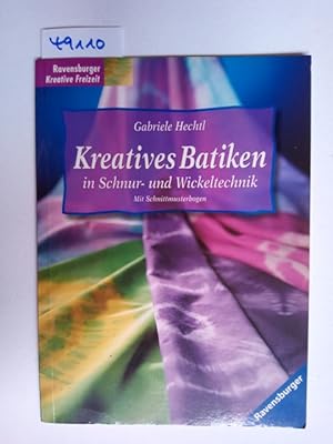 Kreatives Batiken in Schnur- und Wickeltechnik Gabriele Hechtl. [Zeichn.: Gabi Hechtl (Design) ; ...