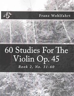 Bild des Verkufers fr 60 Studies for the Violin Op. 45 Book 2 : No. 31-60 zum Verkauf von GreatBookPrices