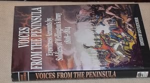 Immagine del venditore per VOICES FROM THE PENINSULA : EYEWITNESS ACCOUNTS BY SOLDIERS OF WELLINGTON'S ARMY 1808-1814 venduto da CHESIL BEACH BOOKS