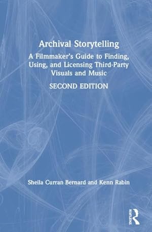 Seller image for Archival Storytelling : A Filmmaker?s Guide to Finding, Using, and Licensing Third-party Visuals and Music for sale by GreatBookPrices