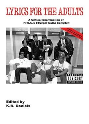 Seller image for Lyrics for the Adults: A Critical Examination of Nwa's Straight Outta Compton for sale by GreatBookPrices