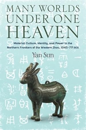 Imagen del vendedor de Many Worlds Under One Heaven : Material Culture, Identity, and Power in the Northern Frontiers of the Western Zhou, 1045?771 Bce a la venta por GreatBookPrices