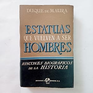 ESTATUAS QUE VUELVEN A SER HOMBRES. Rincones Biográficos De La Historia