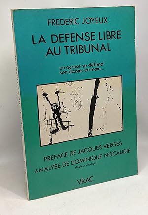 La Défense libre au tribunal : Un accusé se défend son dossier en main