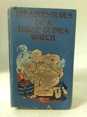 Seller image for The Adventures of a Three Guinea Watch for sale by World of Rare Books
