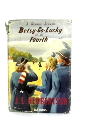 Bild des Verkufers fr Betsy Go Lucky Of The Fourth zum Verkauf von World of Rare Books