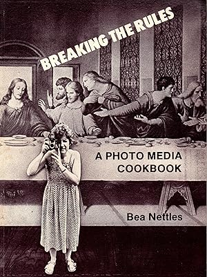 Seller image for Breaking the rules: A photo media cookbook for sale by Book Booth