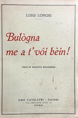 Bulògna me a t'voi béìn! : versi in dialetto bolognese