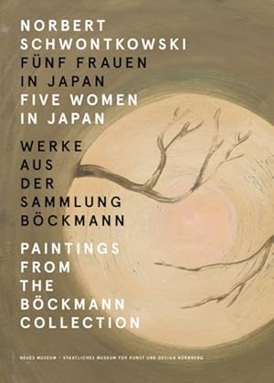 Seller image for Norbert Schwontkowski : Funf Frauen in Japan: Werke Aus Der Sammlung Bockmann / Five Women in Japan: Paintings from the Bckmann Collection for sale by GreatBookPrices