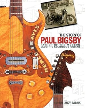 Bild des Verkufers fr Story of Paul Bigsby : Father of the Modern Electric Solidbody Guitar zum Verkauf von GreatBookPrices