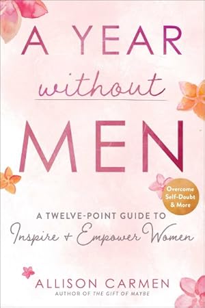 Imagen del vendedor de Year Without Men : A Twelve-Point Guide to Inspire + Empower Women a la venta por GreatBookPrices