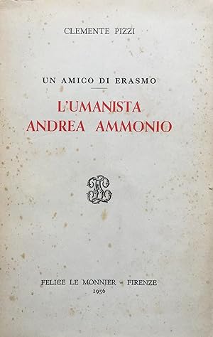 Un amico di Erasmo. L'umanista Andrea Ammonio.