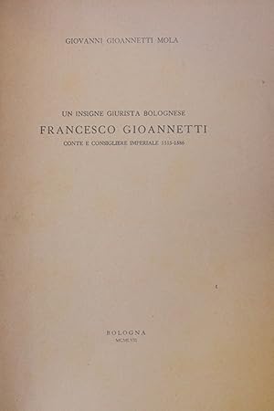 Immagine del venditore per Un insigne giurista bolognese: Francesco Gioannetti conte e consigliere imperiale 1515-1586 venduto da TORRE DI BABELE