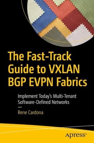 Immagine del venditore per Fast-track Guide to Vxlan Bgp Evpn Fabrics : Implement Today?s Multi-tenant Software-defined Networks venduto da GreatBookPricesUK