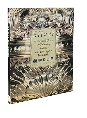 Silver: A Practical Guide to Collecting Silverware and Identifying Hallmarks