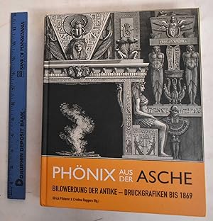 Seller image for Phonix Aus Der Asche: Bildwerdung Der Antike, Druckgrafiken Bis 1869 for sale by Mullen Books, ABAA