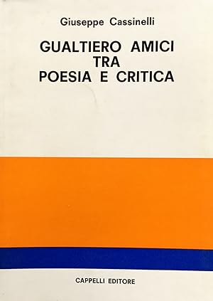 Gualtiero Amici tra poesia e critica.