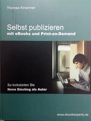 Bild des Verkufers fr Selbst publizieren mit eBooks und Print-on-Demand zum Verkauf von Versandantiquariat Jena