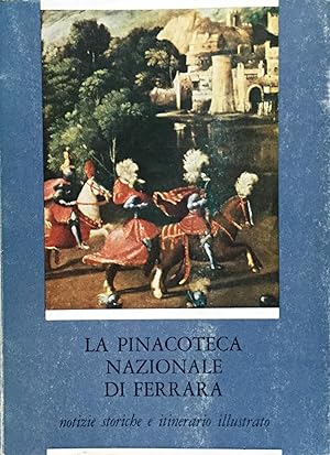 Immagine del venditore per La Pinacoteca Nazionale di Ferrara. Notizie storiche e itinerario illustrato venduto da TORRE DI BABELE
