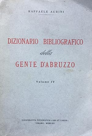 Dizionario bibliografico della gente d'Abruzzo. Vol. IV