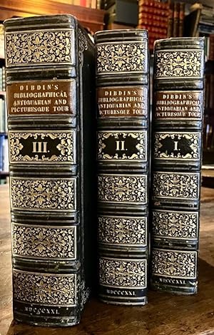 A BIBLIOGRAPHICAL ANTIQUARIAN & PICTURESQUE TOUR IN FRANCE & GERMANY. COMPLETE IN THREE VOLUMES