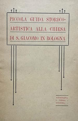 Piccola guida storico-artistica alla chiesa di S. Giacomo in Bologna