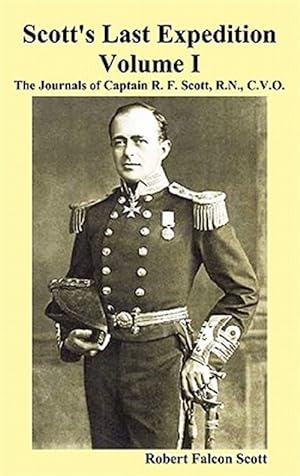 Seller image for Scott's Last Expedition. Vol. I. The Journals Of Captain R. F. Scott, R.n., C.v.o. for sale by GreatBookPrices