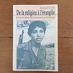 Seller image for De la religion  l'vangile. Jeunes chrtiens rvolutionnaires au Nicaragua for sale by Les bouquins d'Alain