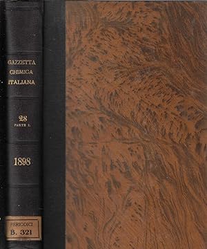 La gazzetta chimica italiana anno XXVIII Vol. XXVIII 1898 parte I