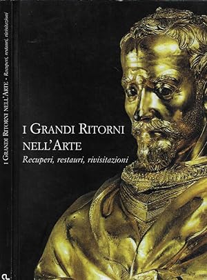 Bild des Verkufers fr I grandi ritorni nell'arte Recuperi, restauri, rivisitazioni zum Verkauf von Biblioteca di Babele