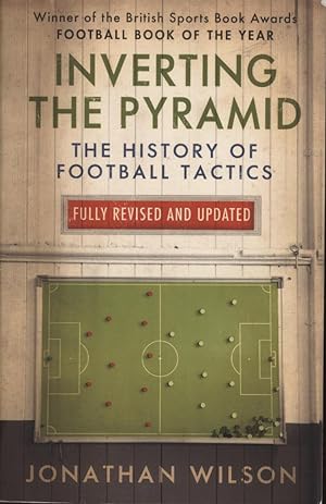 Seller image for INVERTING THE PYRAMID - A HISTORY OF FOOTBALL TACTICS for sale by Sportspages