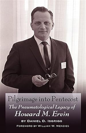 Seller image for Pilgrimage into Pentecost : The Pneumatological Legacy of Howard M. Ervin for sale by GreatBookPricesUK