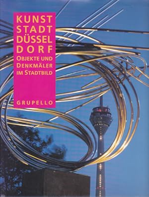 Kunststadt Düsseldorf. Objekte und Denkmäler im Stadtbild.