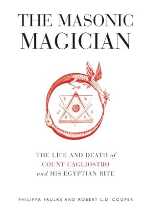 Bild des Verkufers fr The Masonic Magician: The Life and Death of Count Cagliostro and His Egyptian Rite zum Verkauf von Paul Brown