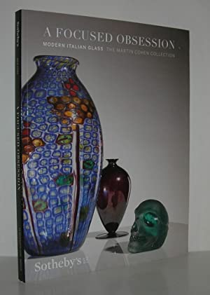 A Focused Obsession. Modern Italian Glass. The Martin Cohen Collection