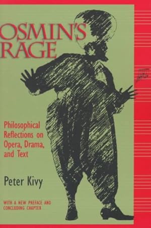 Seller image for Osmin's Rage : Philosophical Reflections on Opera, Drama, and Text With a New Final Chapter for sale by GreatBookPrices