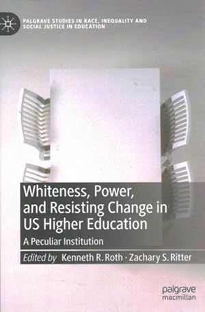 Seller image for Whiteness, Power, and Resisting Change in Higher Education : A Peculiar Institution for sale by GreatBookPrices