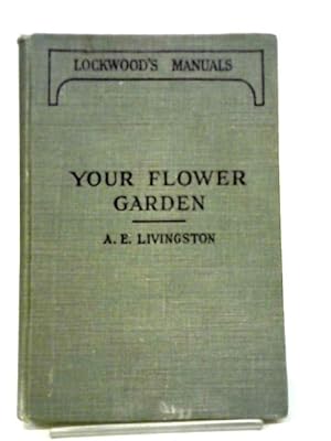 Immagine del venditore per Your Flower Garden, And The Things That Matter, Etc venduto da World of Rare Books